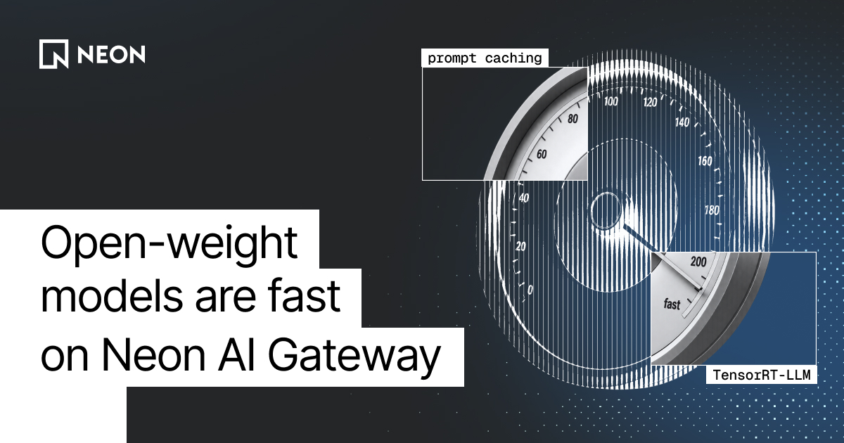 Open-weight models are fast on Neon AI Gateway. Here's why