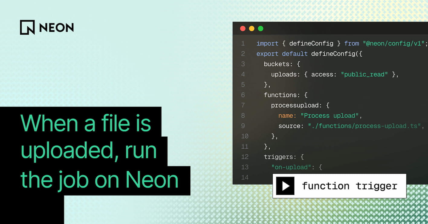 When a file is uploaded, run the job on Neon
